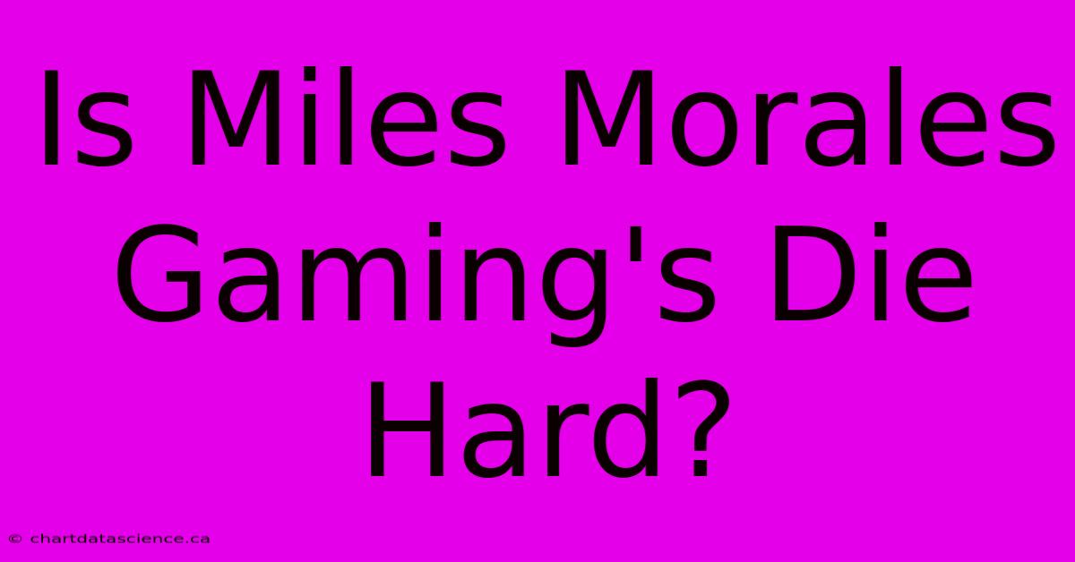 Is Miles Morales Gaming's Die Hard?