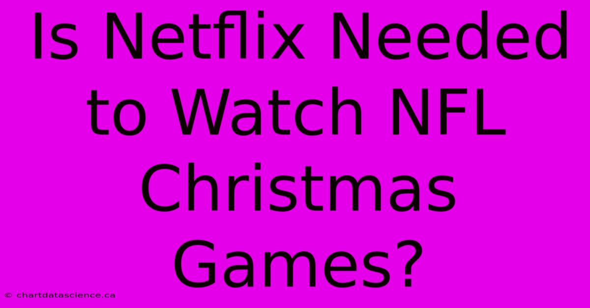 Is Netflix Needed To Watch NFL Christmas Games?