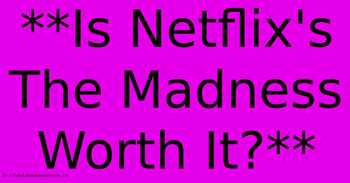 **Is Netflix's The Madness Worth It?**