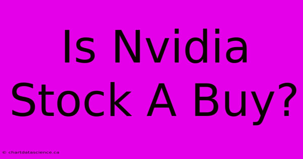 Is Nvidia Stock A Buy?