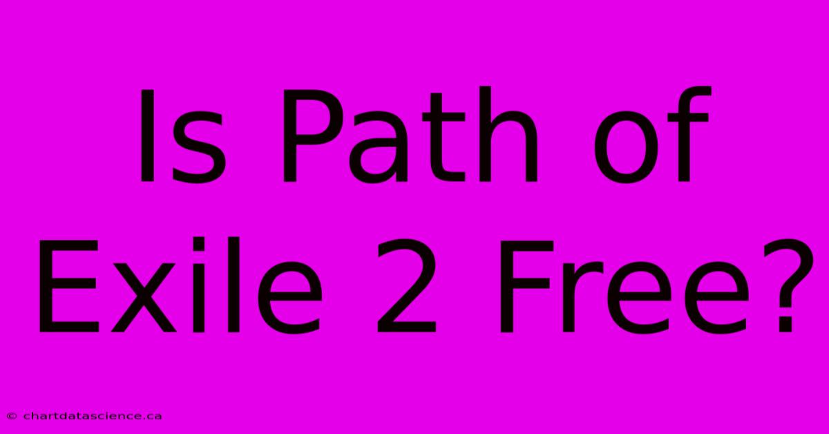 Is Path Of Exile 2 Free?