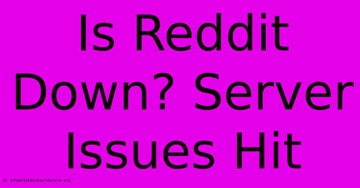 Is Reddit Down? Server Issues Hit