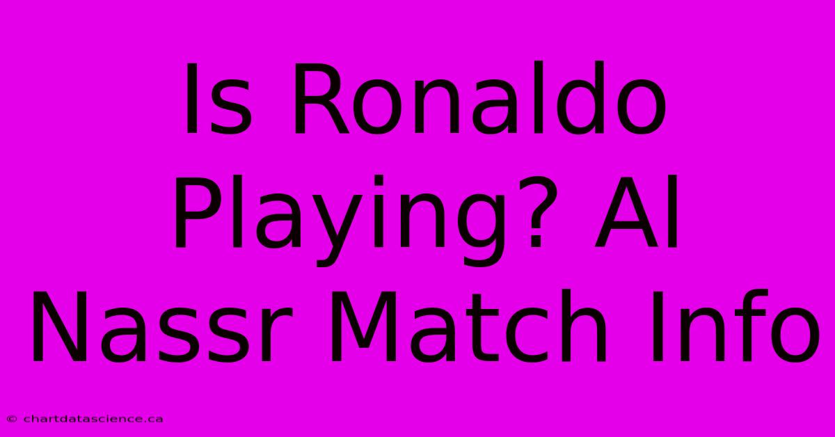 Is Ronaldo Playing? Al Nassr Match Info