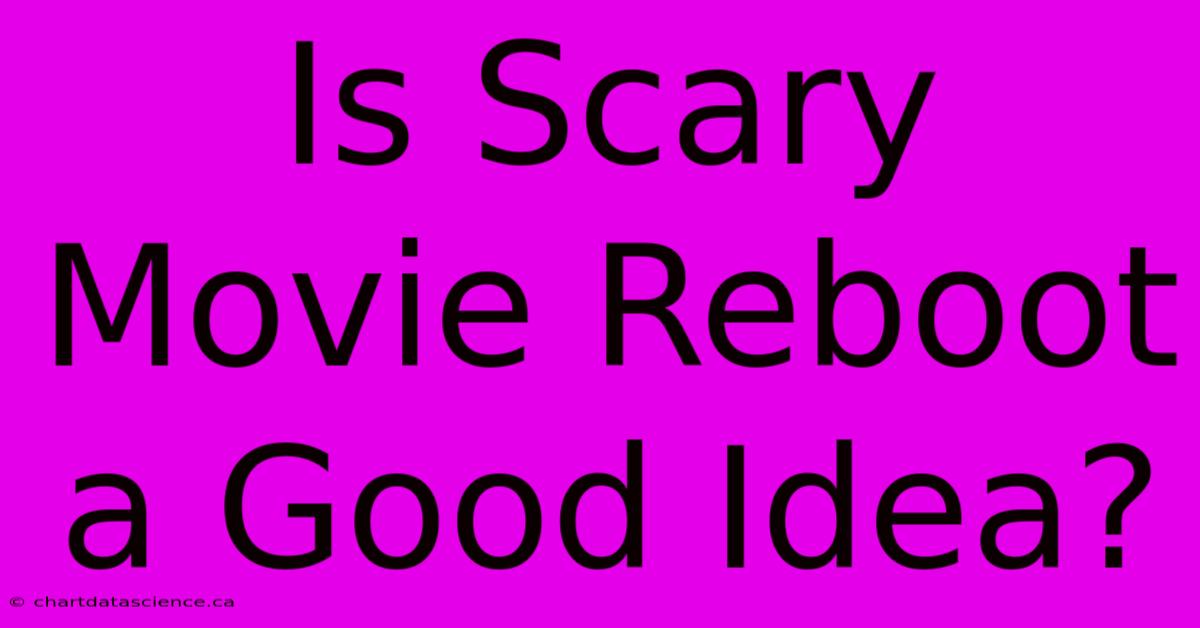 Is Scary Movie Reboot A Good Idea? 