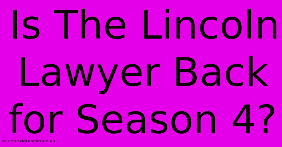 Is The Lincoln Lawyer Back For Season 4?