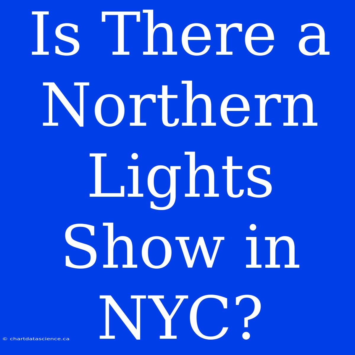 Is There A Northern Lights Show In NYC?