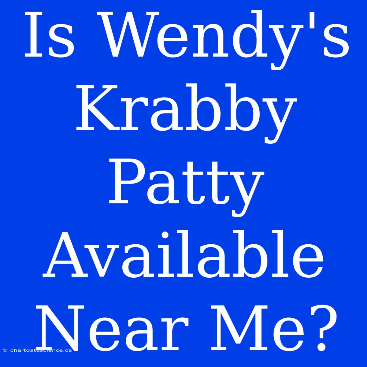 Is Wendy's Krabby Patty Available Near Me?