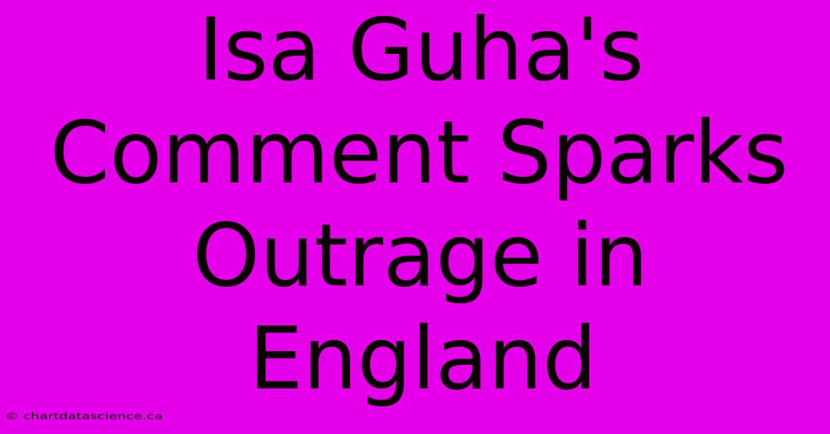 Isa Guha's Comment Sparks Outrage In England