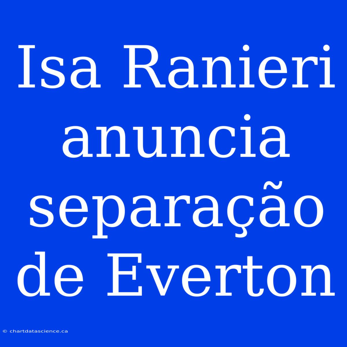 Isa Ranieri Anuncia Separação De Everton