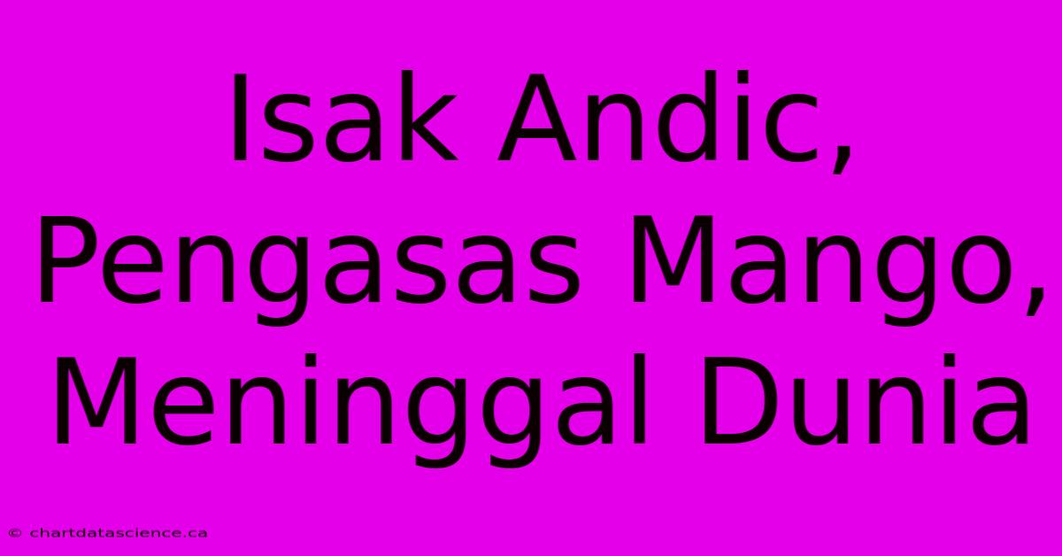 Isak Andic, Pengasas Mango, Meninggal Dunia