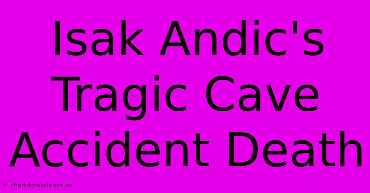 Isak Andic's Tragic Cave Accident Death