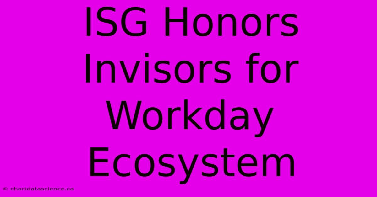 ISG Honors Invisors For Workday Ecosystem