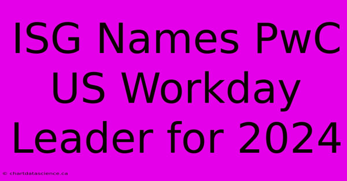 ISG Names PwC US Workday Leader For 2024