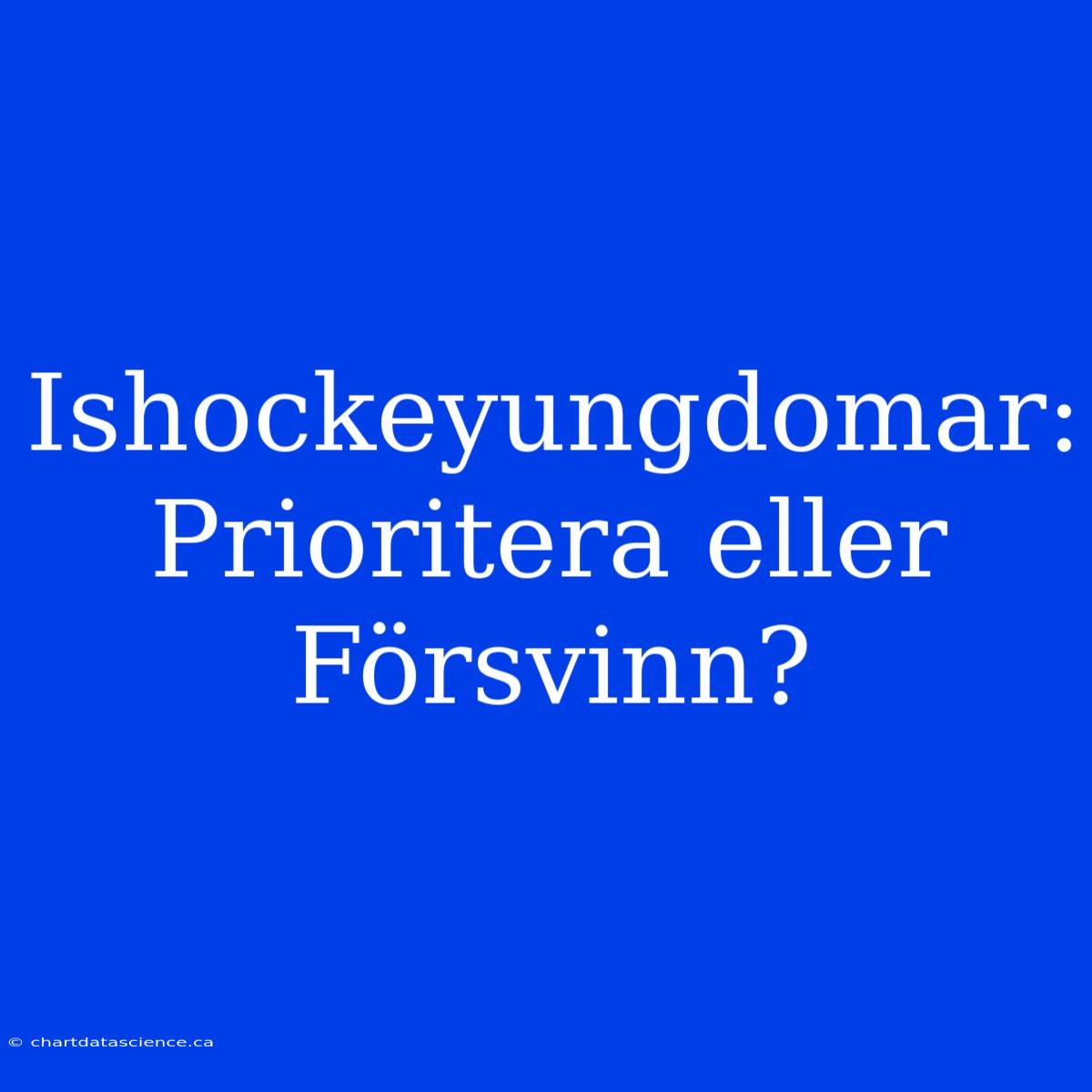 Ishockeyungdomar: Prioritera Eller Försvinn?