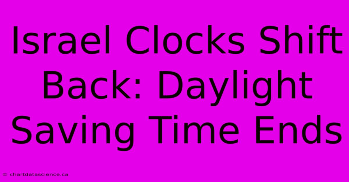 Israel Clocks Shift Back: Daylight Saving Time Ends