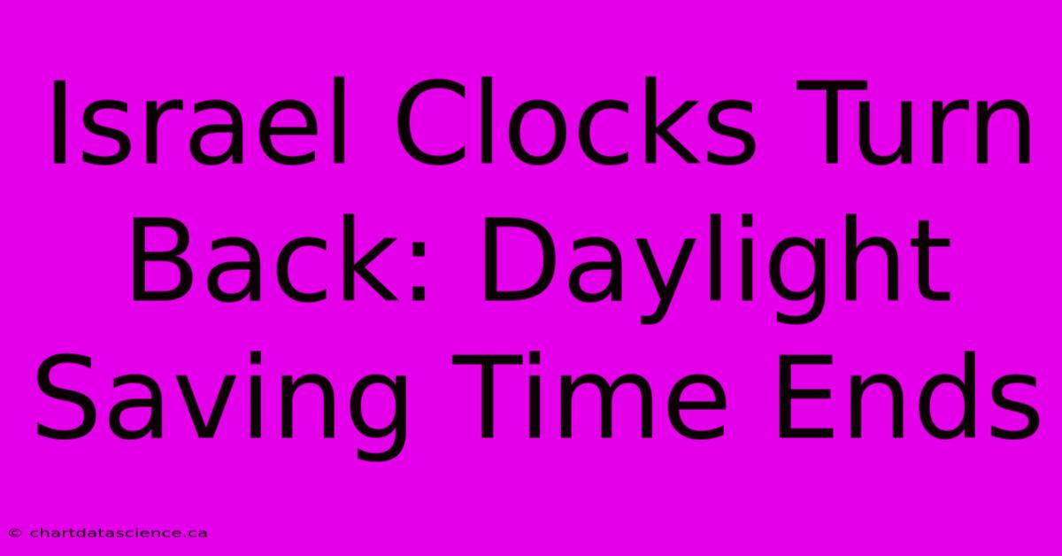 Israel Clocks Turn Back: Daylight Saving Time Ends