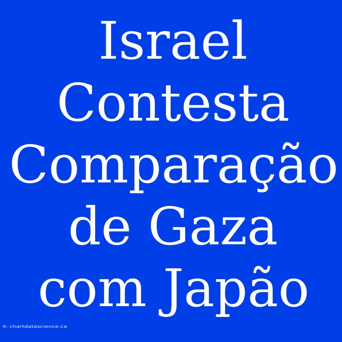 Israel Contesta Comparação De Gaza Com Japão