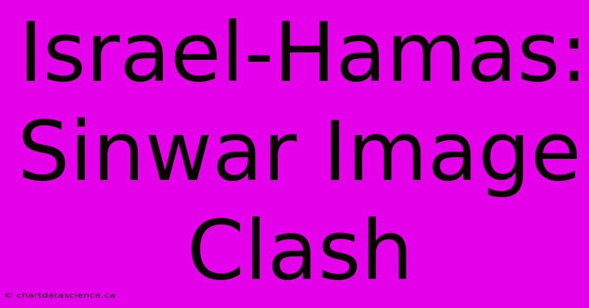 Israel-Hamas: Sinwar Image Clash