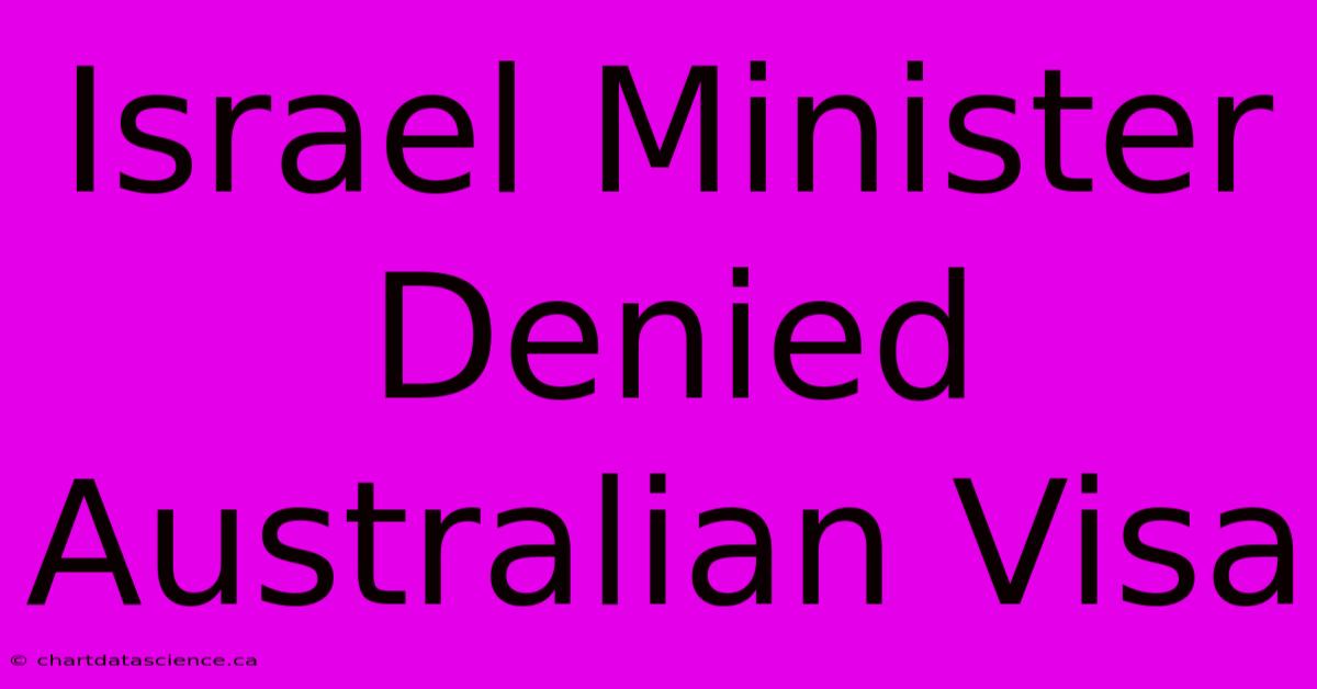 Israel Minister Denied Australian Visa