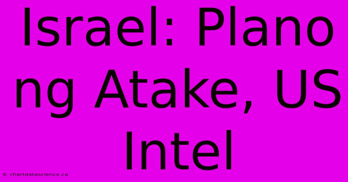 Israel: Plano Ng Atake, US Intel 