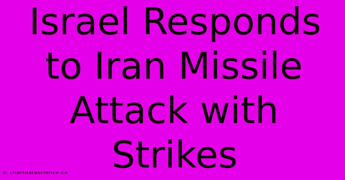 Israel Responds To Iran Missile Attack With Strikes