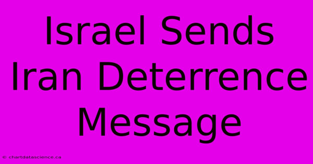 Israel Sends Iran Deterrence Message