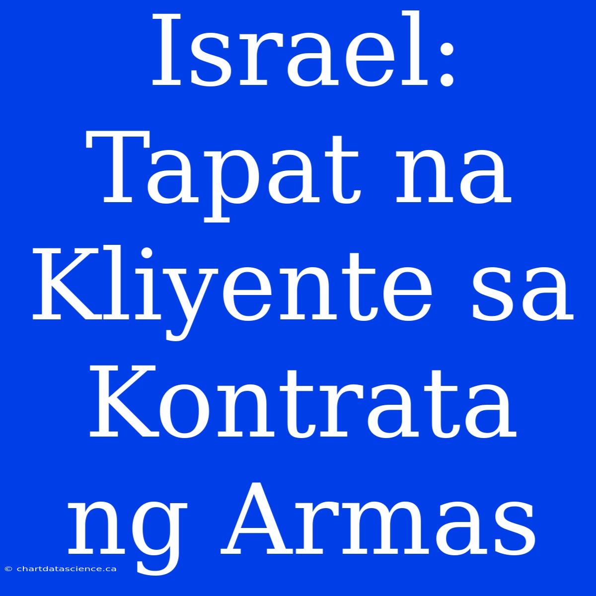 Israel: Tapat Na Kliyente Sa Kontrata Ng Armas