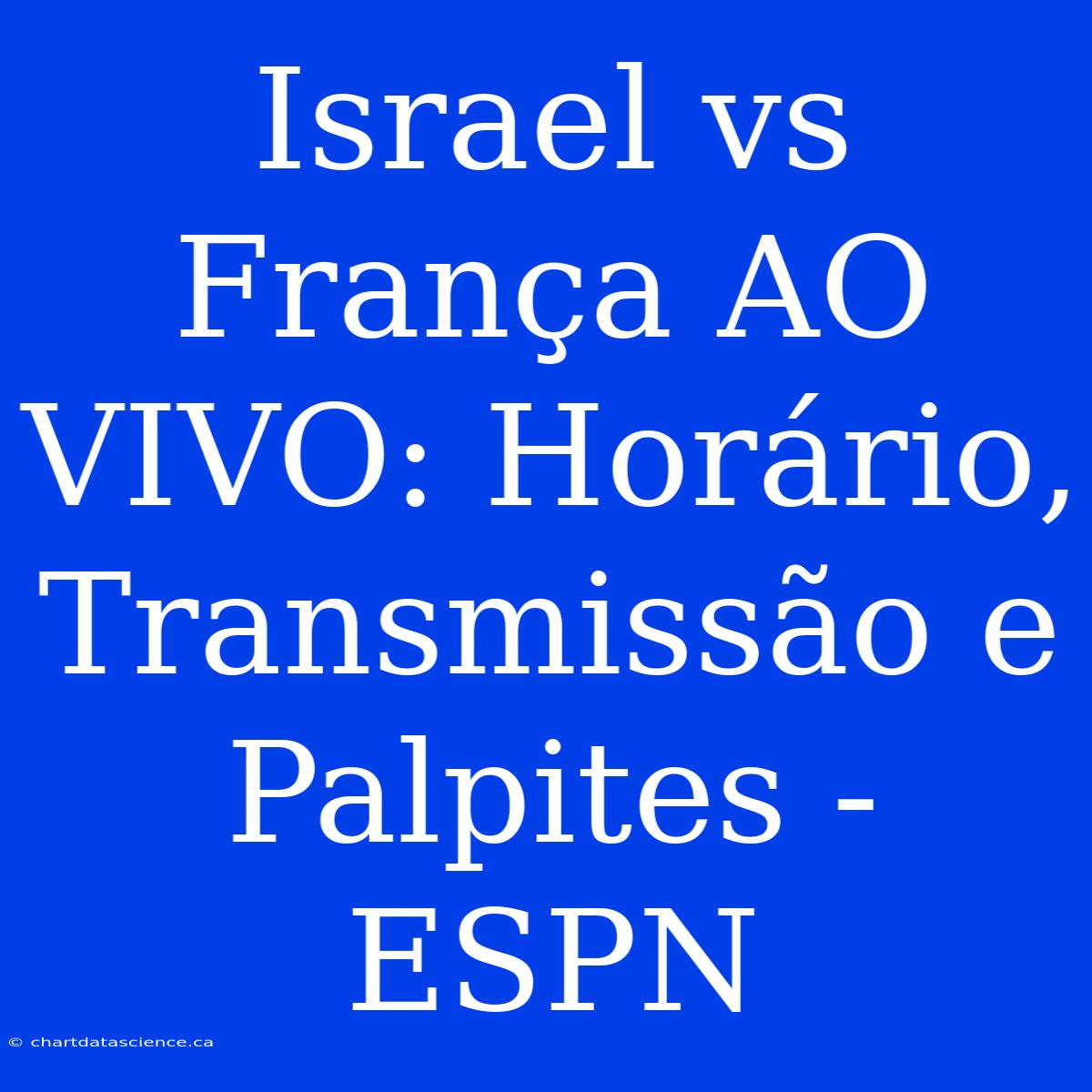 Israel Vs França AO VIVO: Horário, Transmissão E Palpites - ESPN