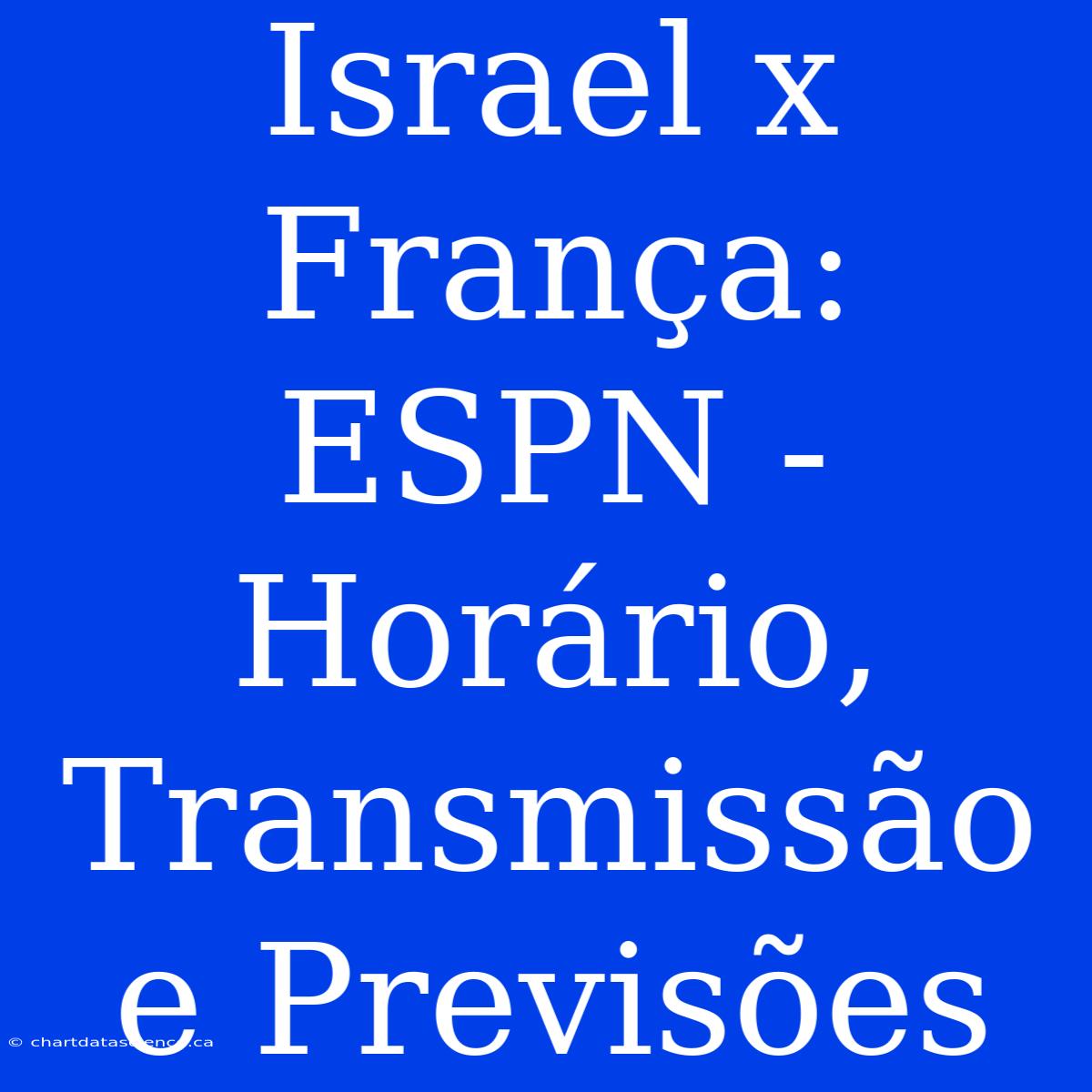 Israel X França: ESPN - Horário, Transmissão E Previsões