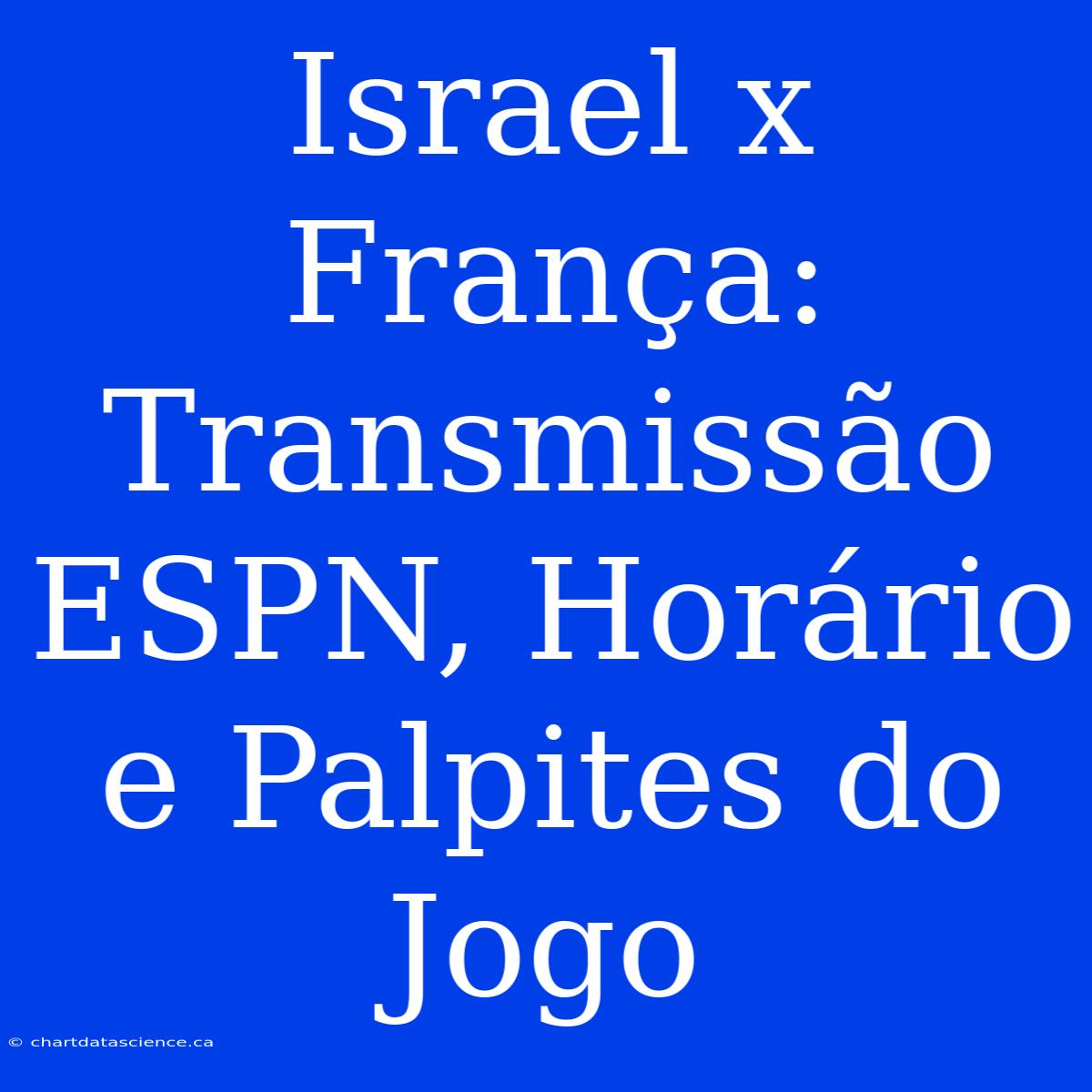 Israel X França: Transmissão ESPN, Horário E Palpites Do Jogo