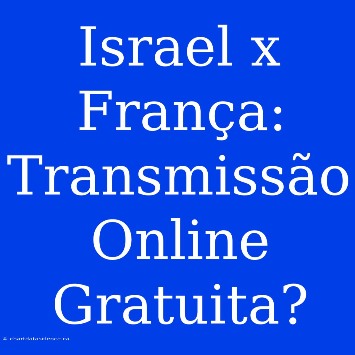 Israel X França: Transmissão Online Gratuita?