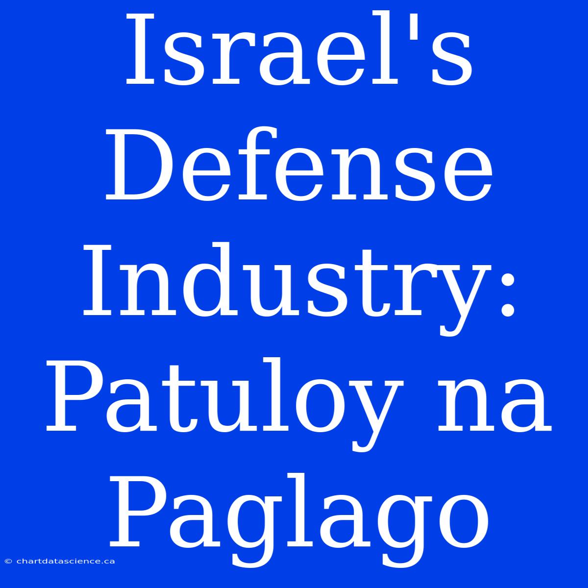 Israel's Defense Industry: Patuloy Na Paglago