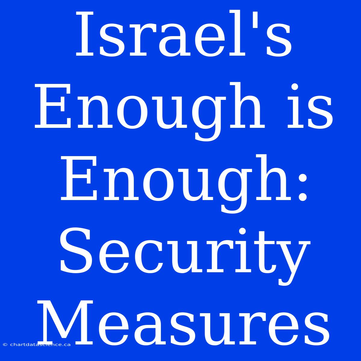 Israel's Enough Is Enough: Security Measures