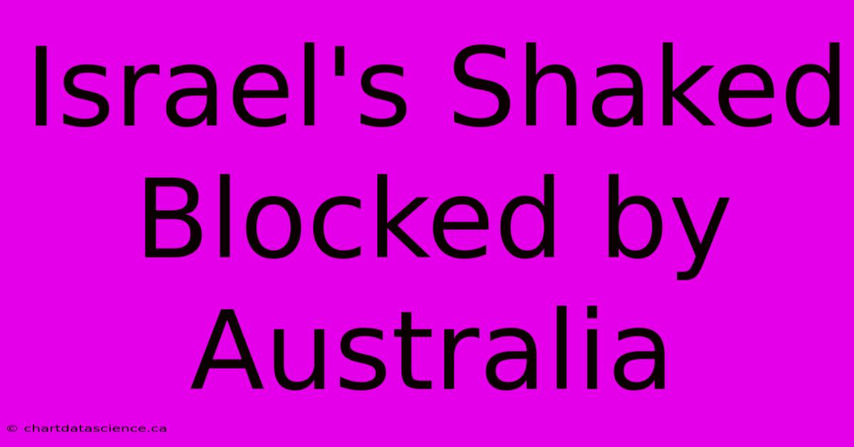 Israel's Shaked Blocked By Australia