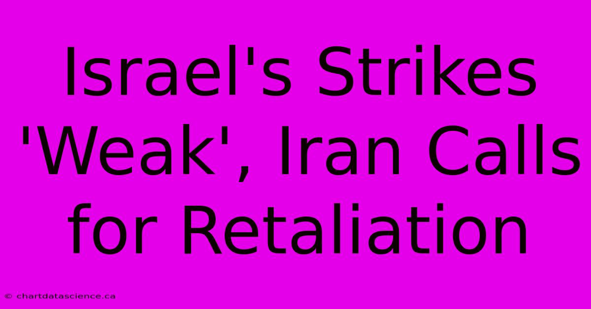 Israel's Strikes 'Weak', Iran Calls For Retaliation