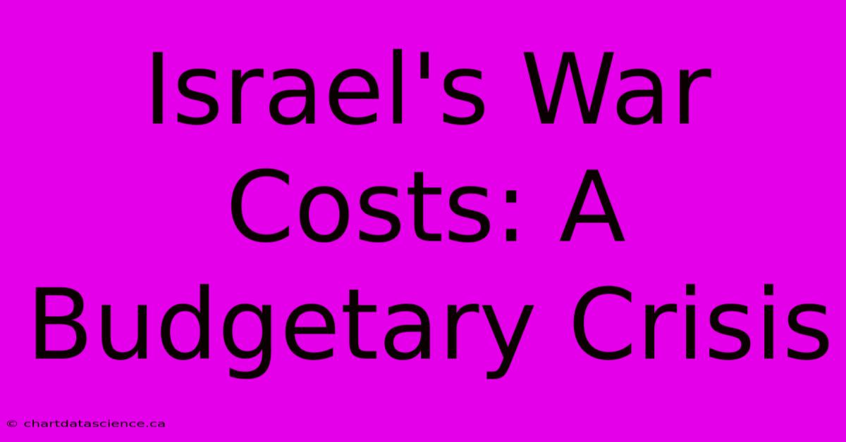 Israel's War Costs: A Budgetary Crisis