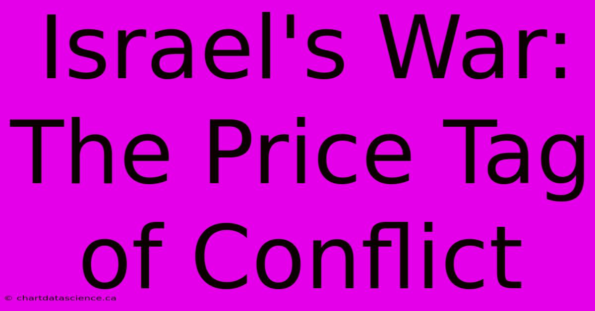 Israel's War: The Price Tag Of Conflict 