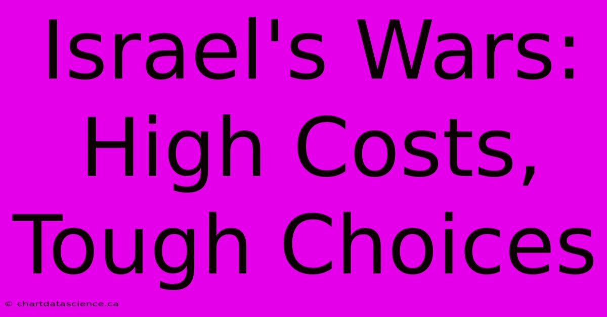 Israel's Wars: High Costs, Tough Choices