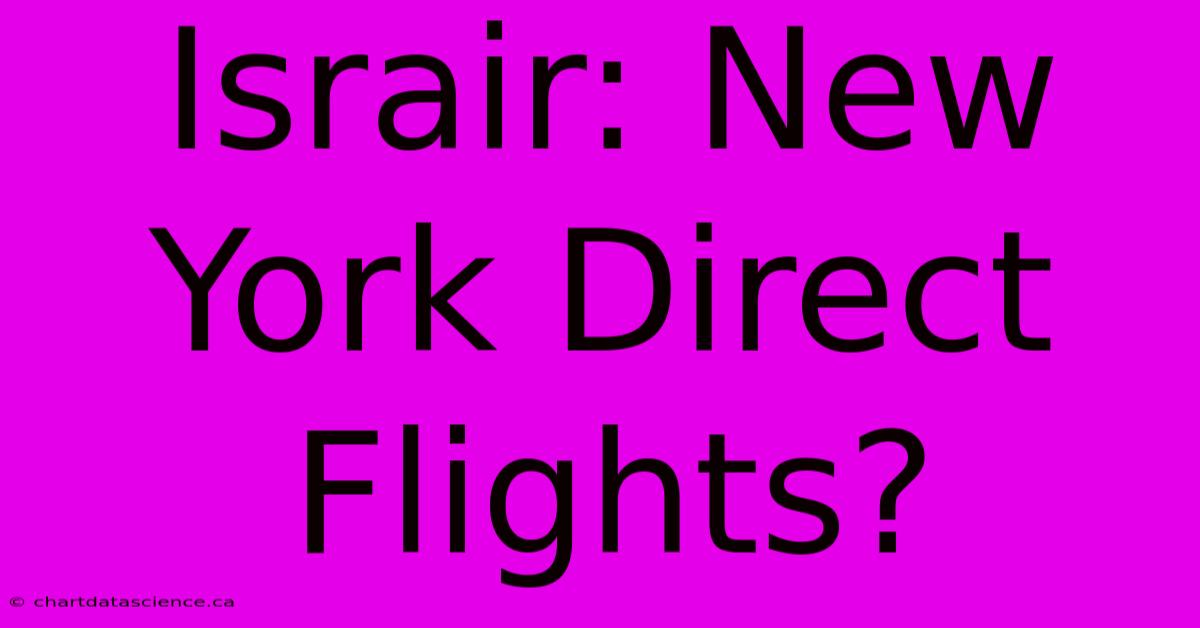 Israir: New York Direct Flights?