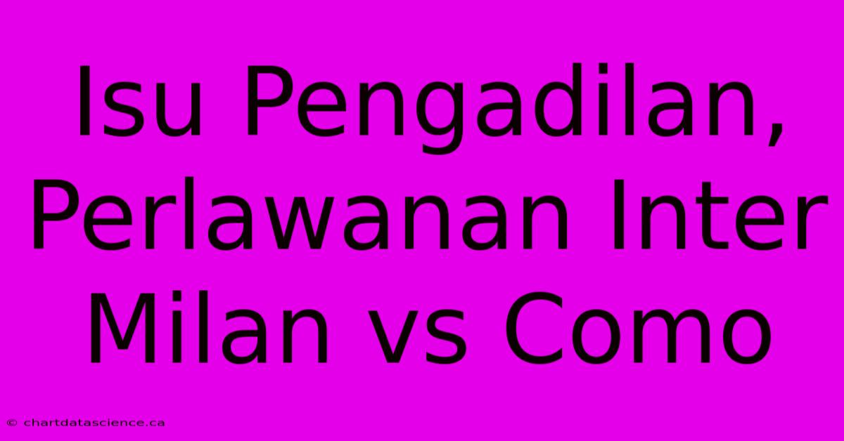 Isu Pengadilan, Perlawanan Inter Milan Vs Como