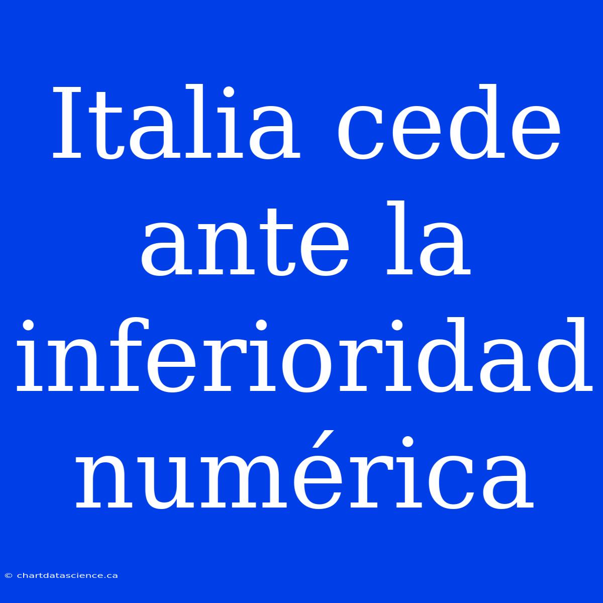 Italia Cede Ante La Inferioridad Numérica