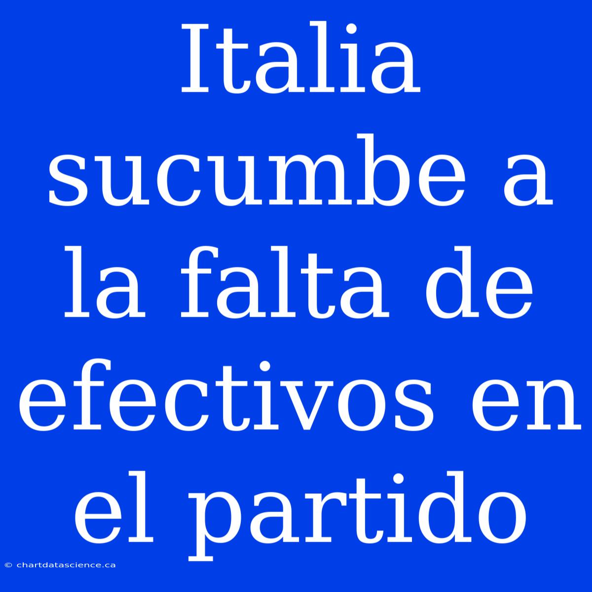 Italia Sucumbe A La Falta De Efectivos En El Partido