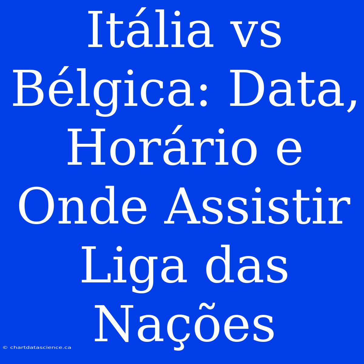 Itália Vs Bélgica: Data, Horário E Onde Assistir Liga Das Nações