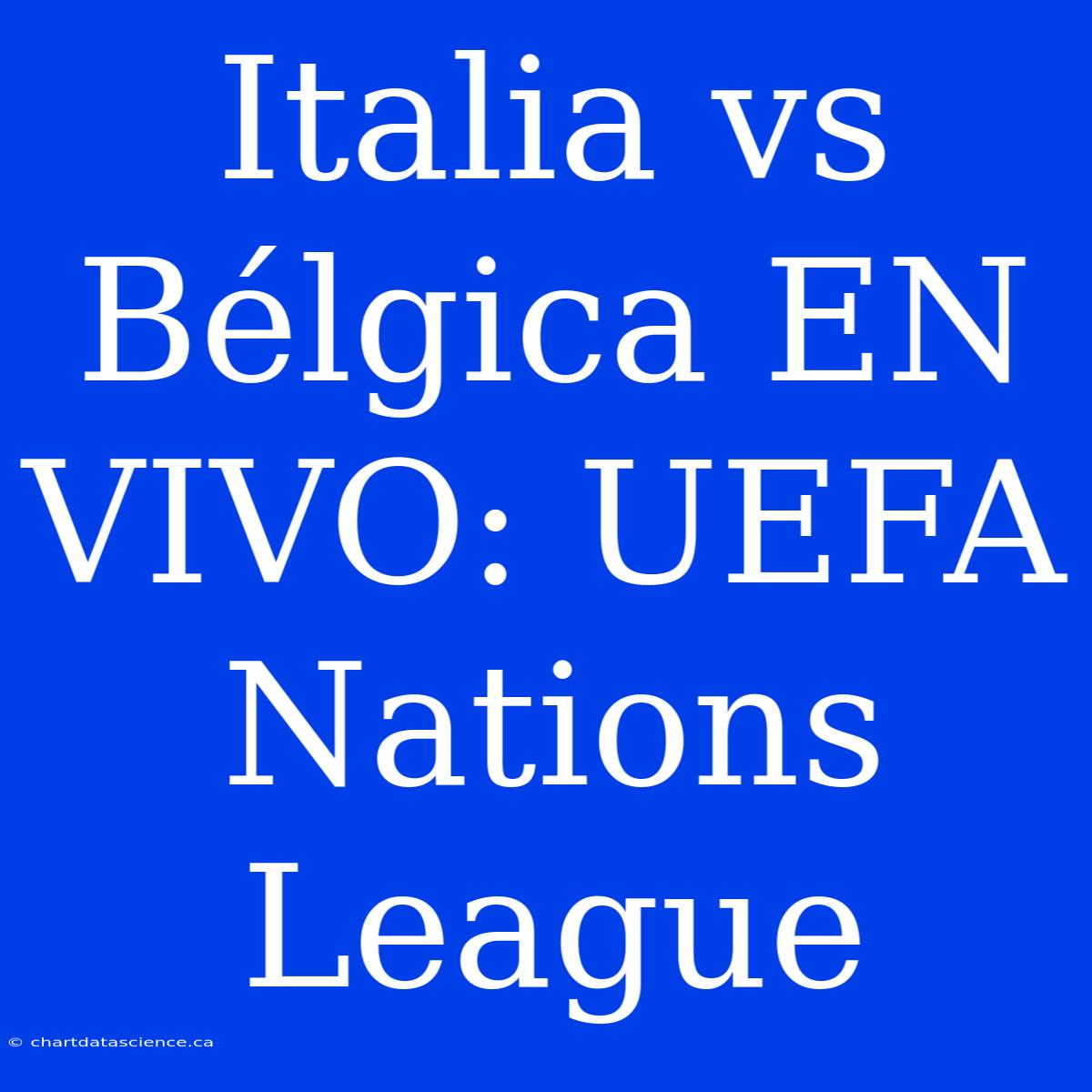 Italia Vs Bélgica EN VIVO: UEFA Nations League