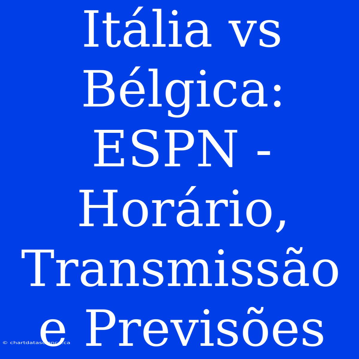 Itália Vs Bélgica: ESPN - Horário, Transmissão E Previsões