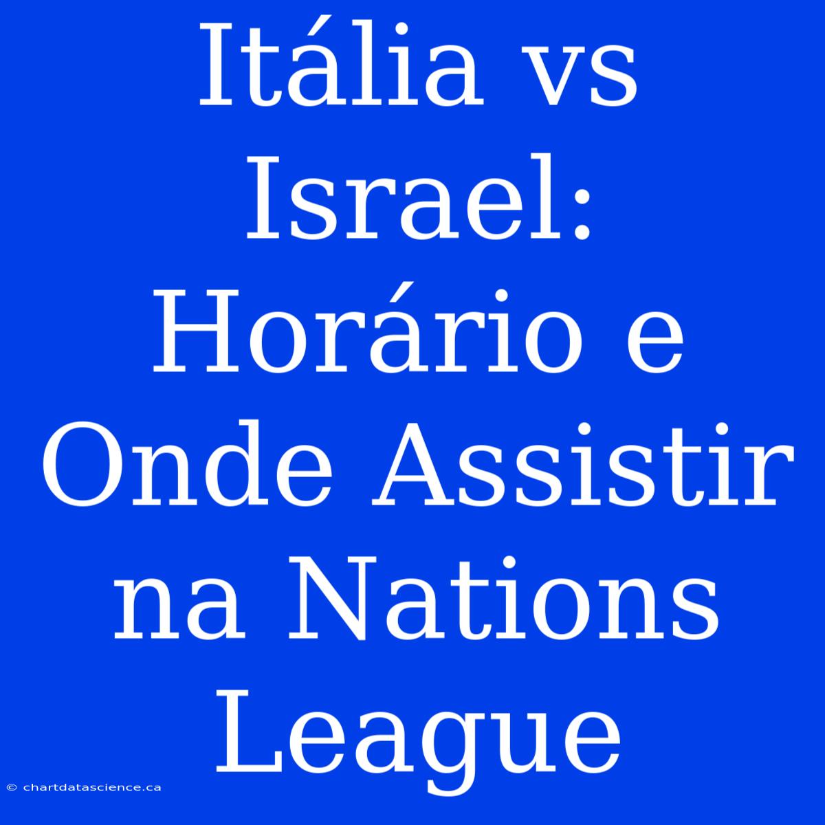 Itália Vs Israel: Horário E Onde Assistir Na Nations League