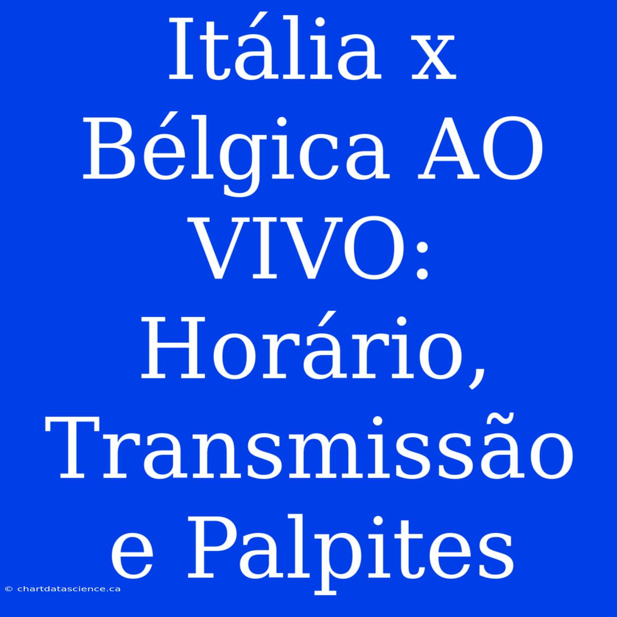 Itália X Bélgica AO VIVO: Horário, Transmissão E Palpites