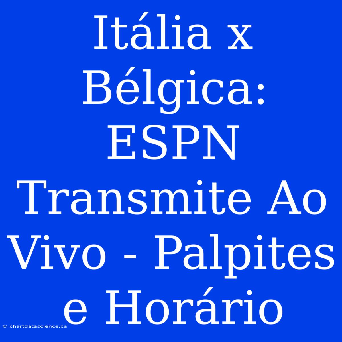 Itália X Bélgica: ESPN Transmite Ao Vivo - Palpites E Horário