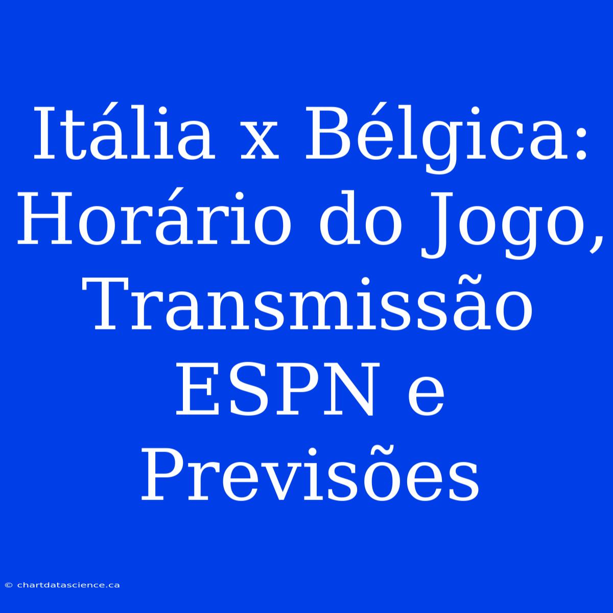 Itália X Bélgica: Horário Do Jogo, Transmissão ESPN E Previsões