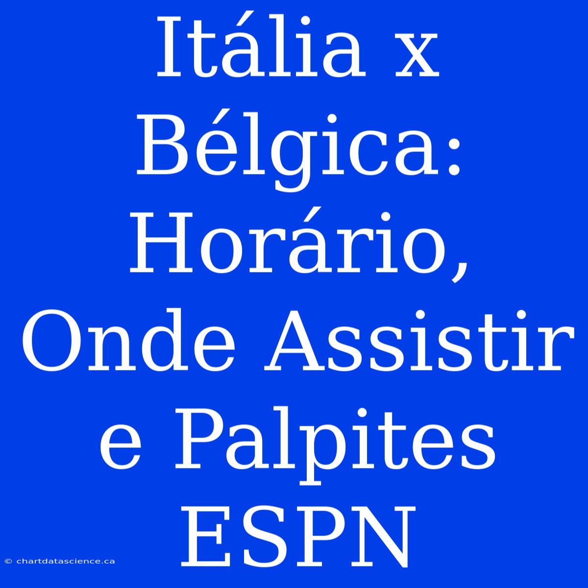 Itália X Bélgica: Horário, Onde Assistir E Palpites ESPN